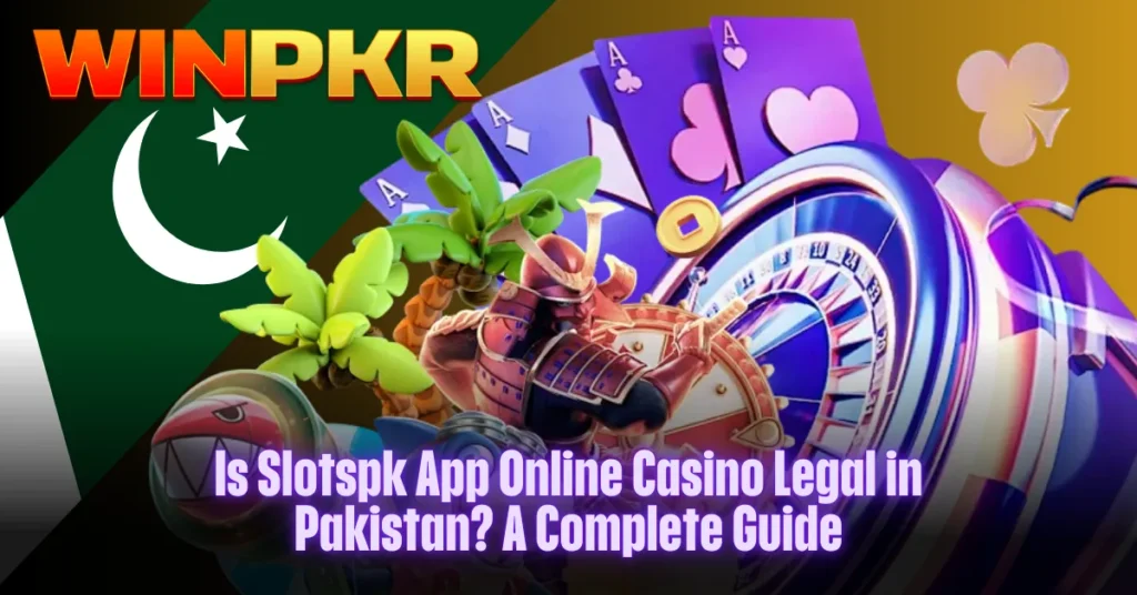 Is-Slotspk-App-Online-Casino-Legal-in-Pakistan